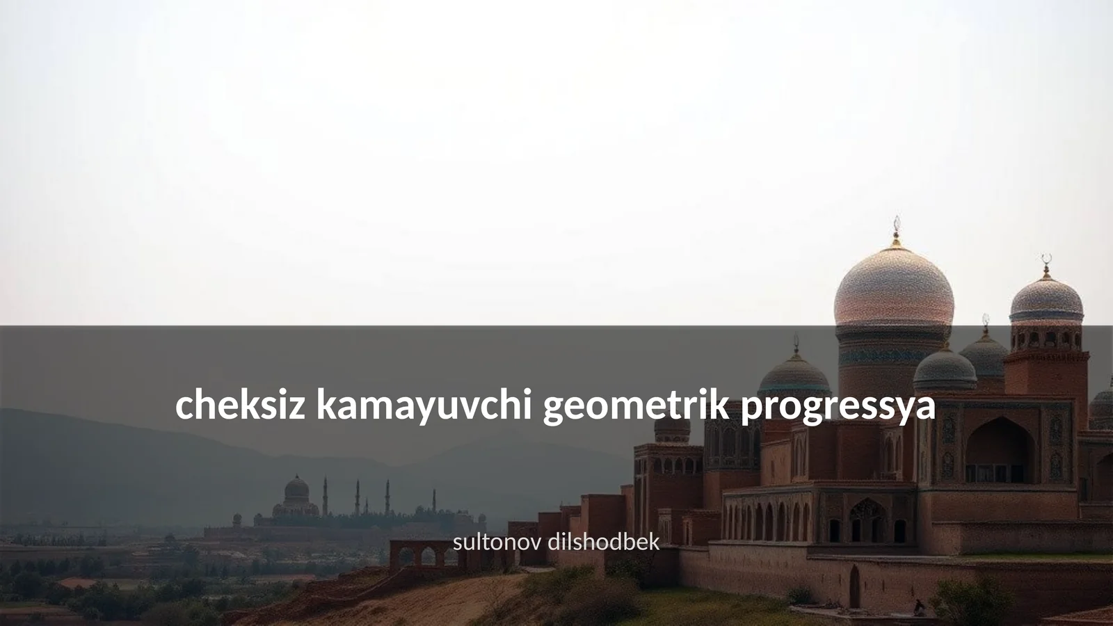 Cheksiz kamayuvchi geometrik progressya