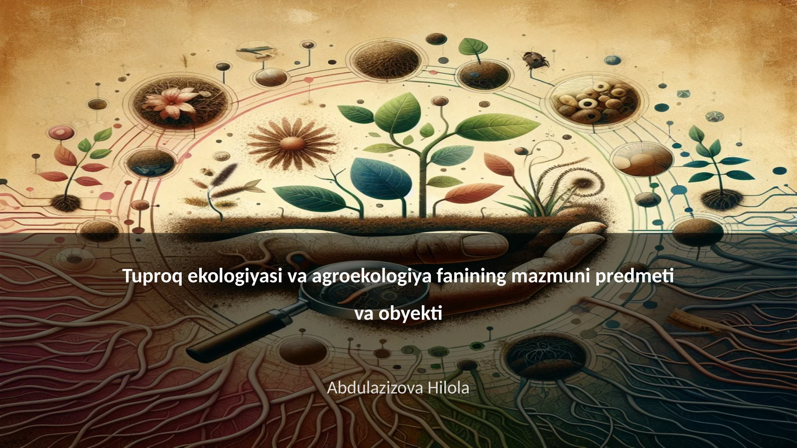 Tuproq ekologiyasi va agroekologiya fanining mazmuni predmeti va obyekti