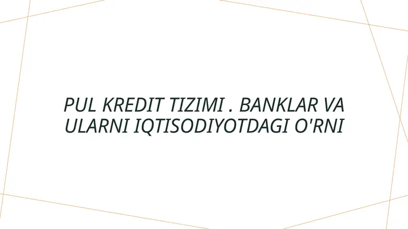 Pul kredit tizimi . Banklar va ularni iqtisodiyotdagi o'rni