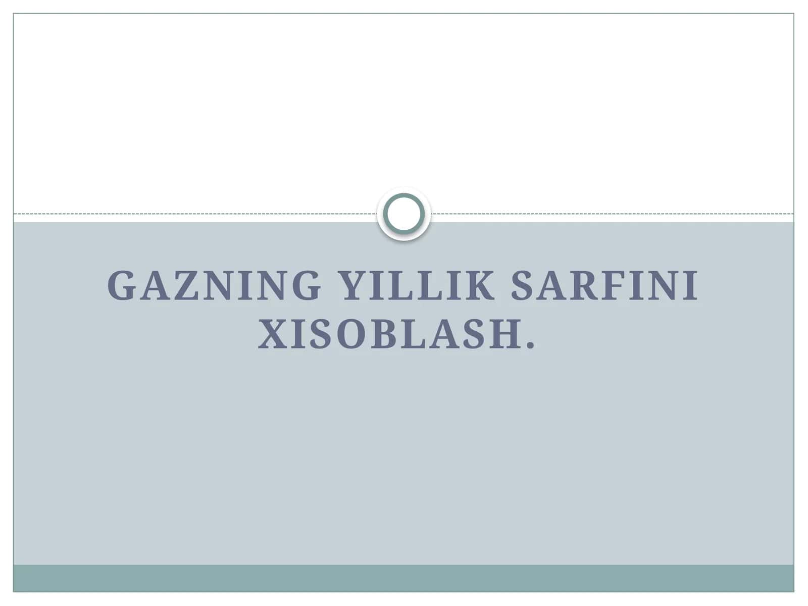 Gazning yillik sarfini xisoblash