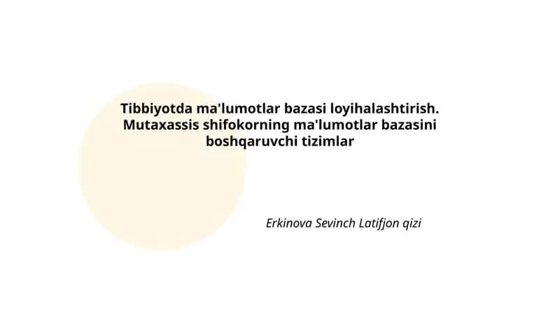 Tibbiyotda ma'lumotlar bazasi loyihalashtirish. Mutaxassis shifokorning ma'lumotlar bazasini boshqaruvchi tizimlar