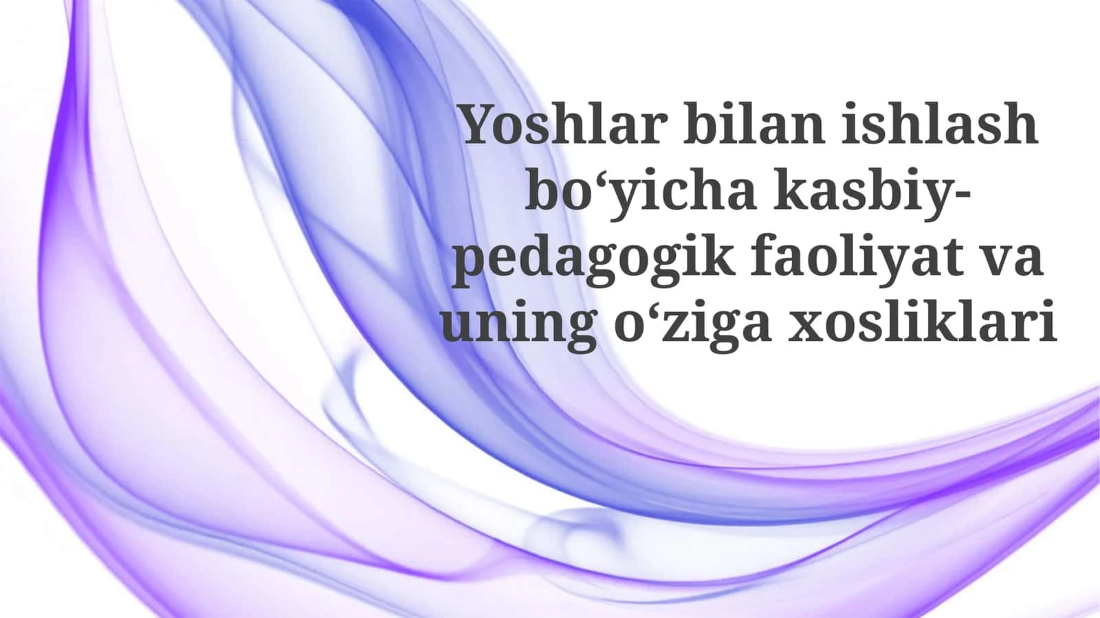 Yoshlar bilan ishlash boʻyichakasbiy-pedagogik faoliyat va uning oʻziga xosliklari