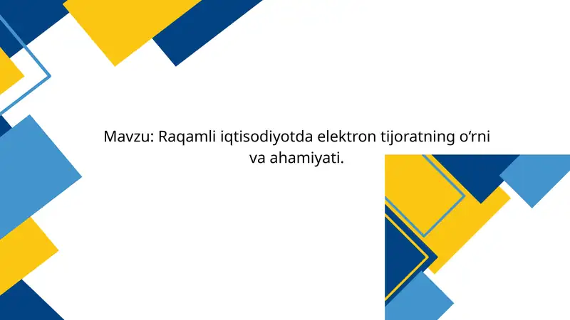 Raqamli iqtisodiyotda elektron tijoratning o‘rni va ahamiyati