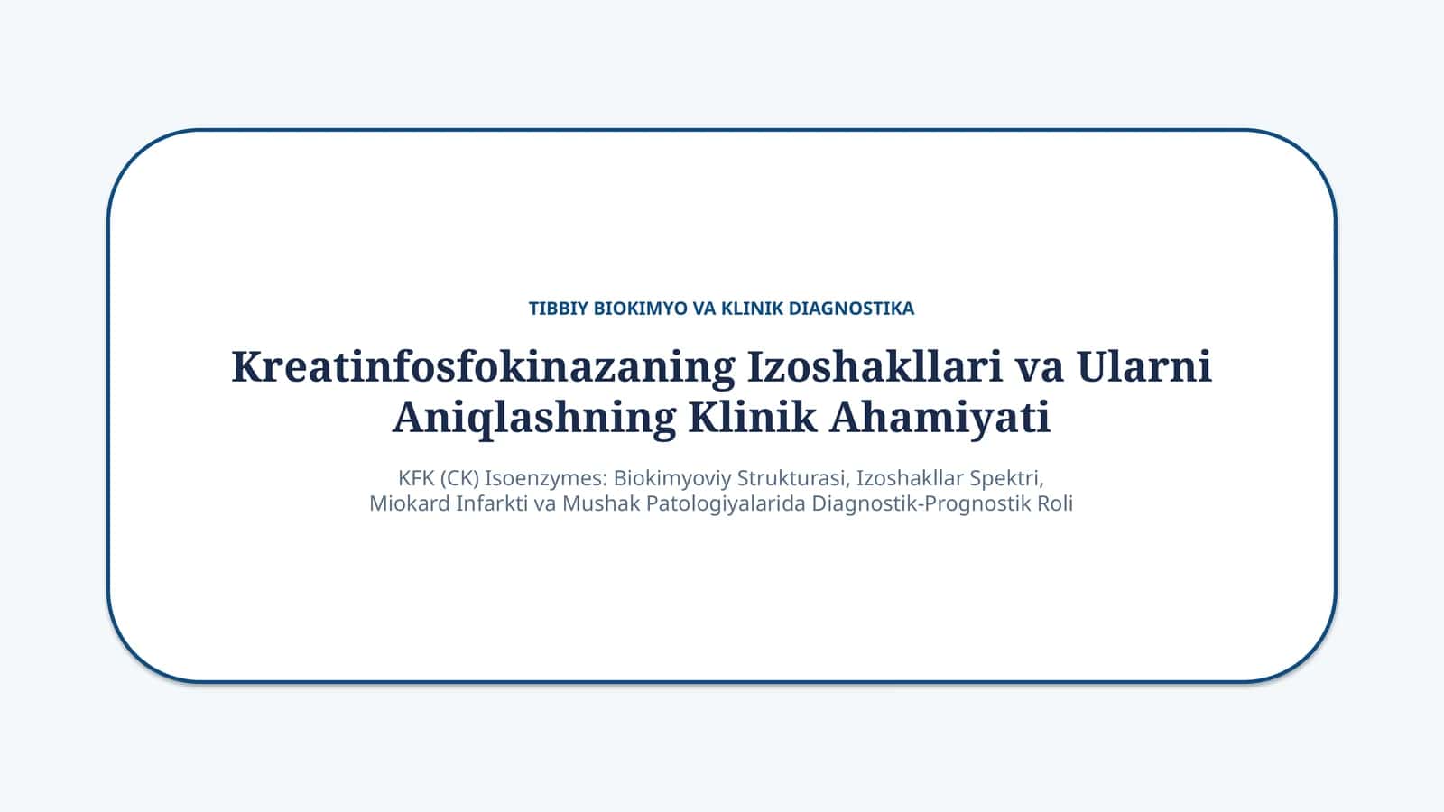Kreatinfosfokinaza (CK) izoshakllari va klinik ahamiyati — 15 slayd