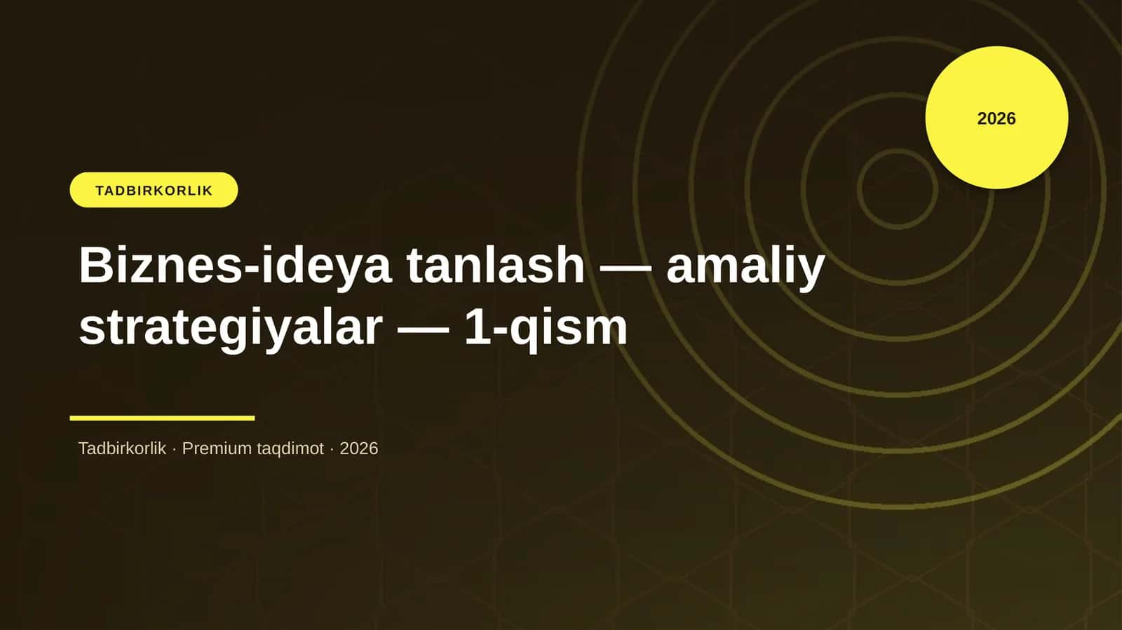 Biznes-ideya tanlash — amaliy strategiyalar — 1-qism