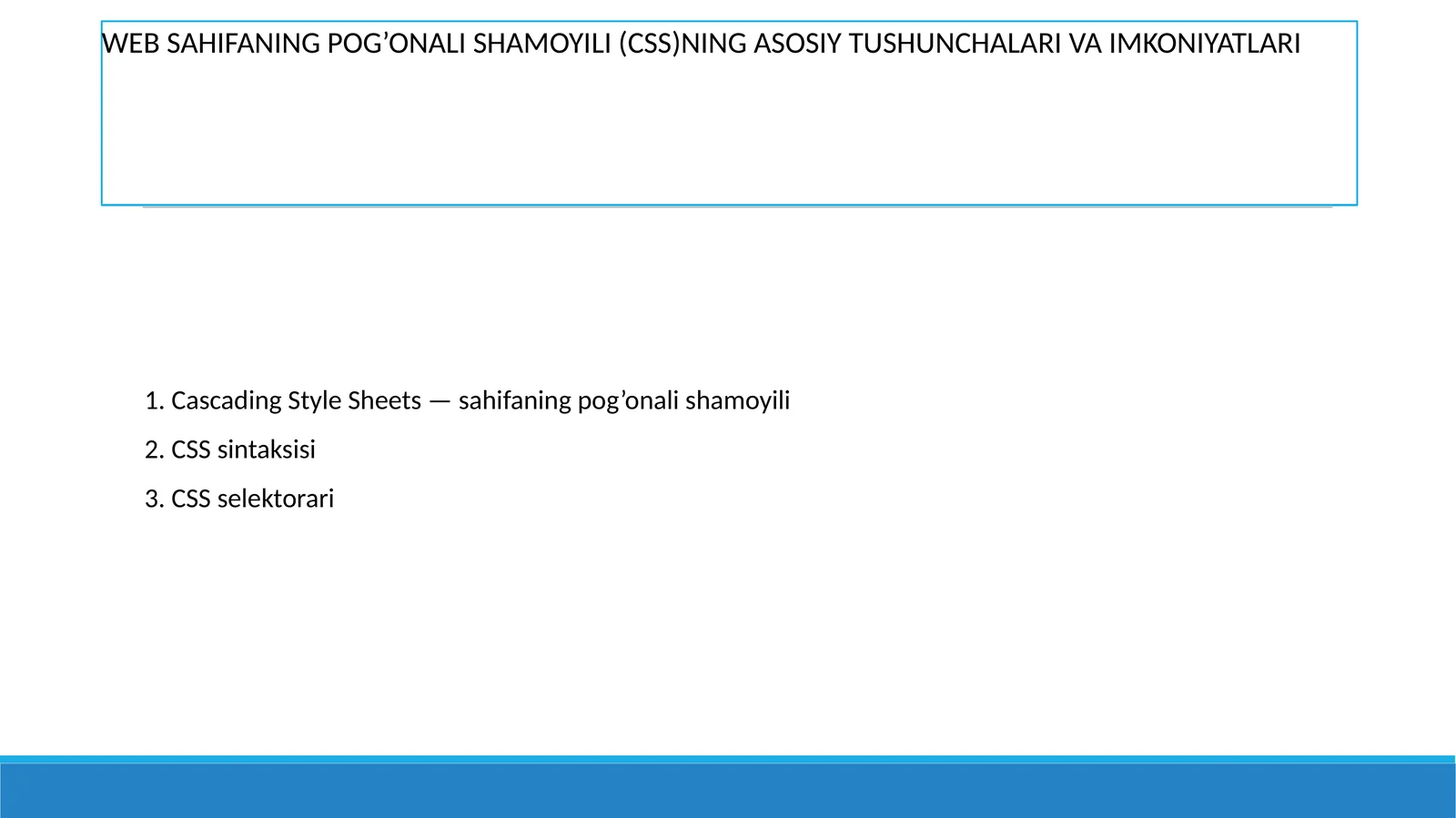 WEB SAHIFANING POG’ONALI SHAMOYILI (CSS)NING ASOSIY TUSHUNCHALARI VA IMKONIYATLARI