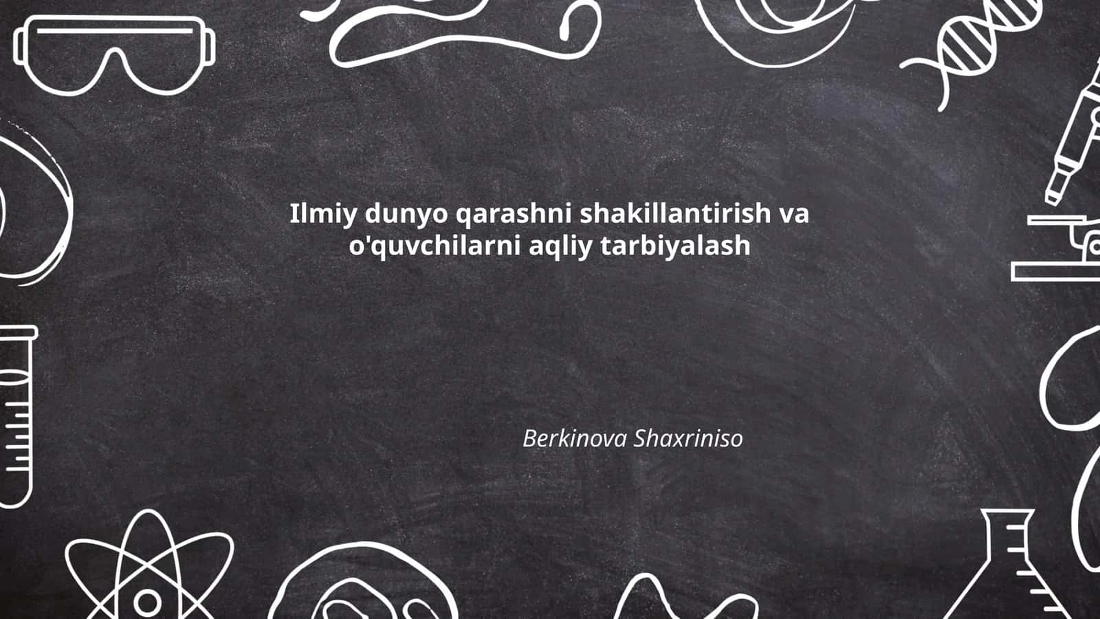 Ilmiy dunyo qarashni shakillantirish va o'quvchilarni aqliy tarbiyalash