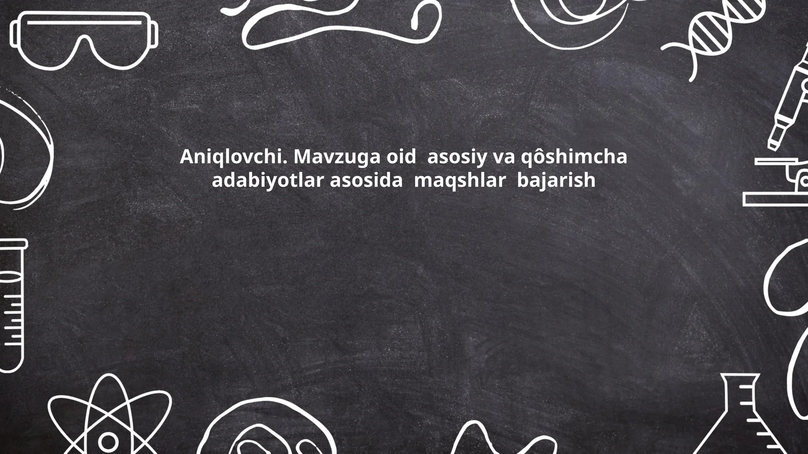 Aniqlovchi. Mavzuga oid asosiy va qôshimcha adabiyotlar asosida maqshlar bajarish