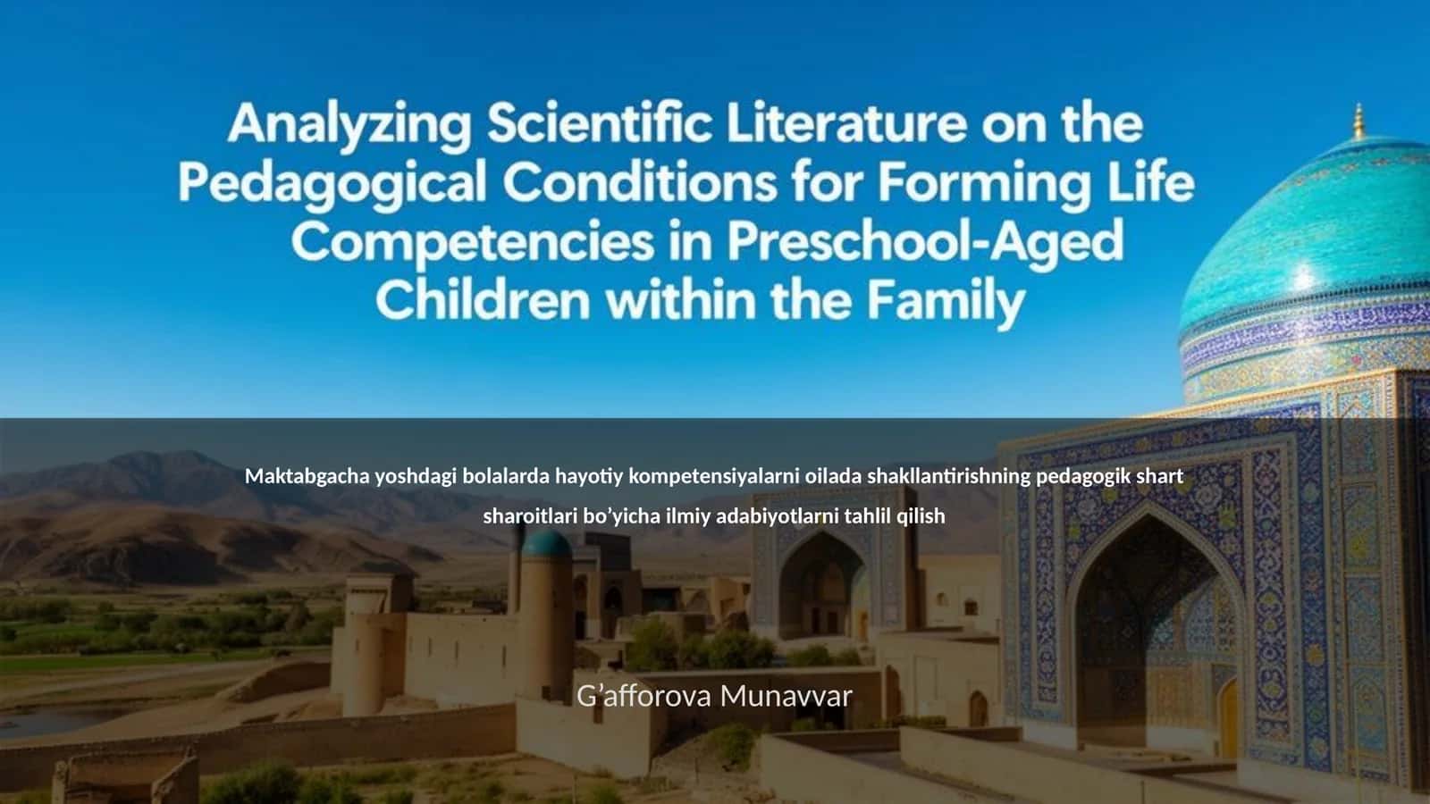 Maktabgacha yoshdagi bolalarda hayotiy kompetensiyalarni oilada shakllantirishning pedagogik shart sharoitlari bo’yicha ilmiy adabiyotlarni tahlil qilish