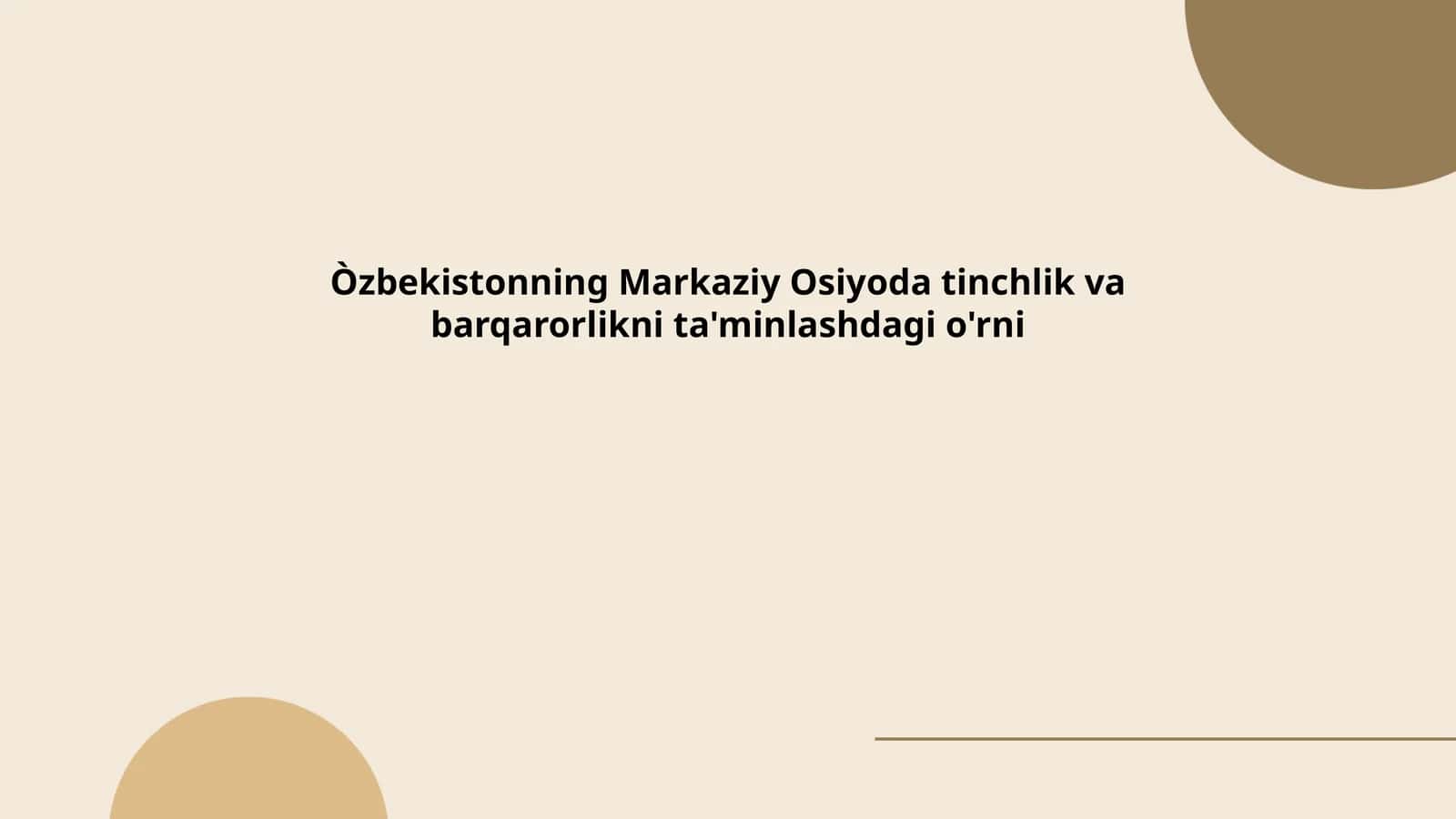 O'zbekistonning Markaziy Osiyoda tinchlik siyosati