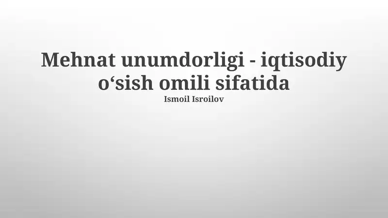 Mehnat unumdorligi - iqtisodiy oʻsish omili sifatida