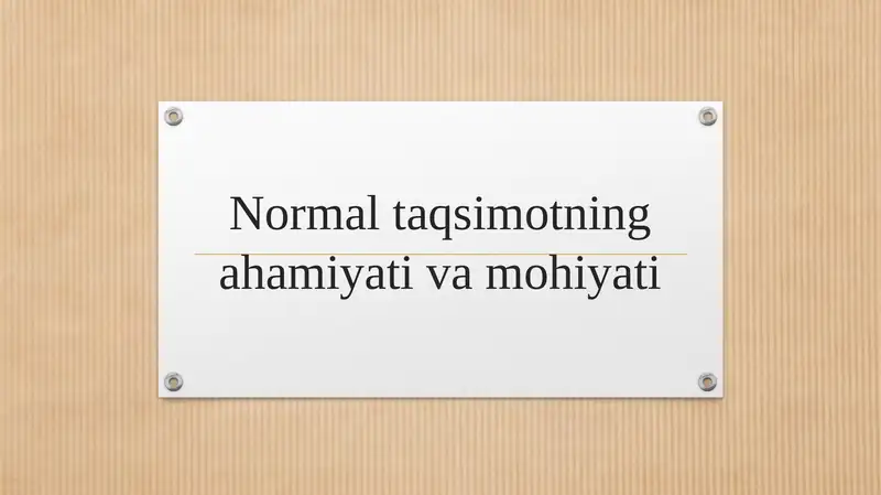 Normal taqsimotning ahamiyati va mohiyati
