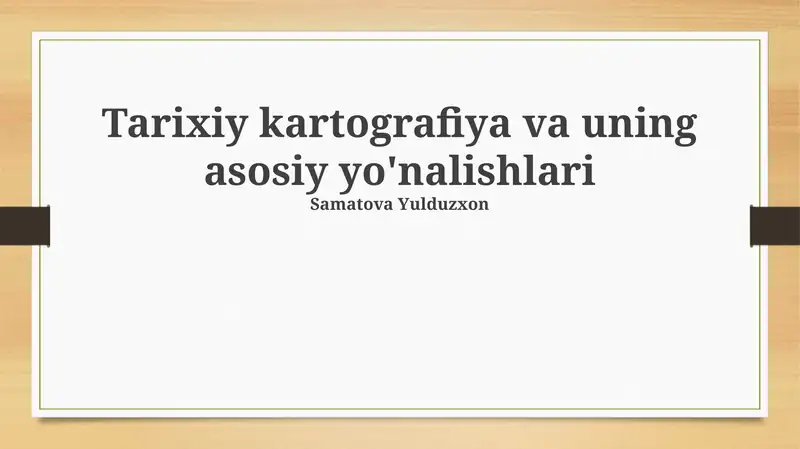 Tarixiy kartografiya va uning asosiy yo'nalishlari