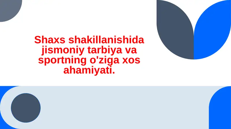 Shaxs shakillanishida jismoniy tarbiya va sportning o'ziga xos ahamiyati.