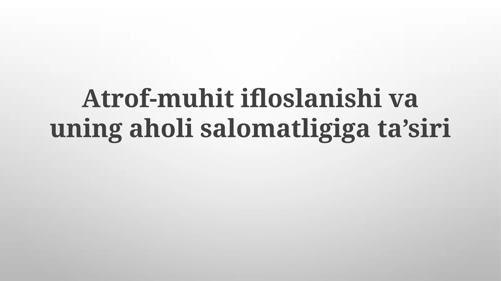 Atrof-muhit ifloslanishi va uning aholi salomatligiga ta'siri