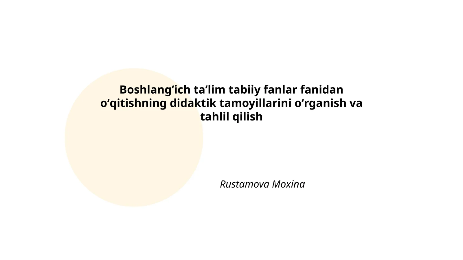 Boshlangʻich taʼlim tabiiy fanlar fanidan oʻqitishning didaktik tamoyillarini oʻrganish va tahlil qilish