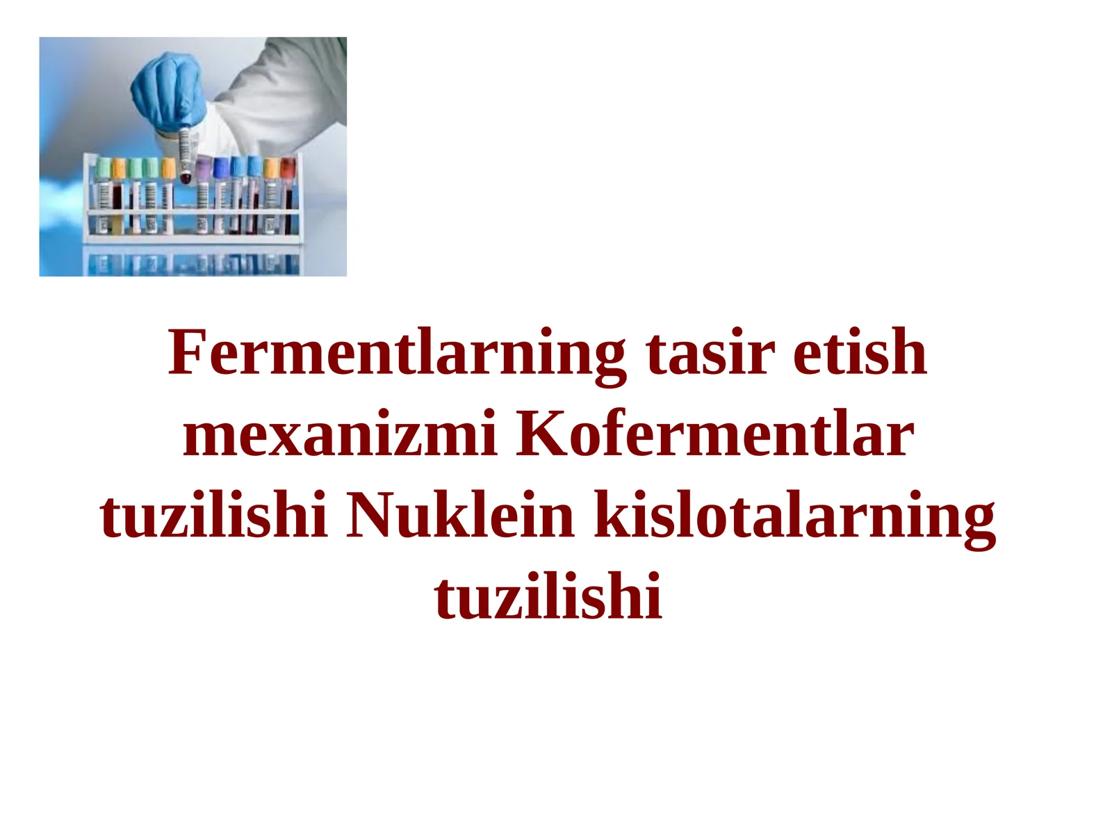 Fermentlarning tasir etish mexanizmi Kofermentlar tuzilishi Nuklein kislotalarning tuzilishi