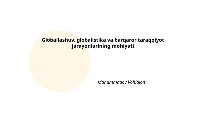 Globallashuv, Globalistika va Barqaror Taraqqiyot Jarayonlarining Mohiyati