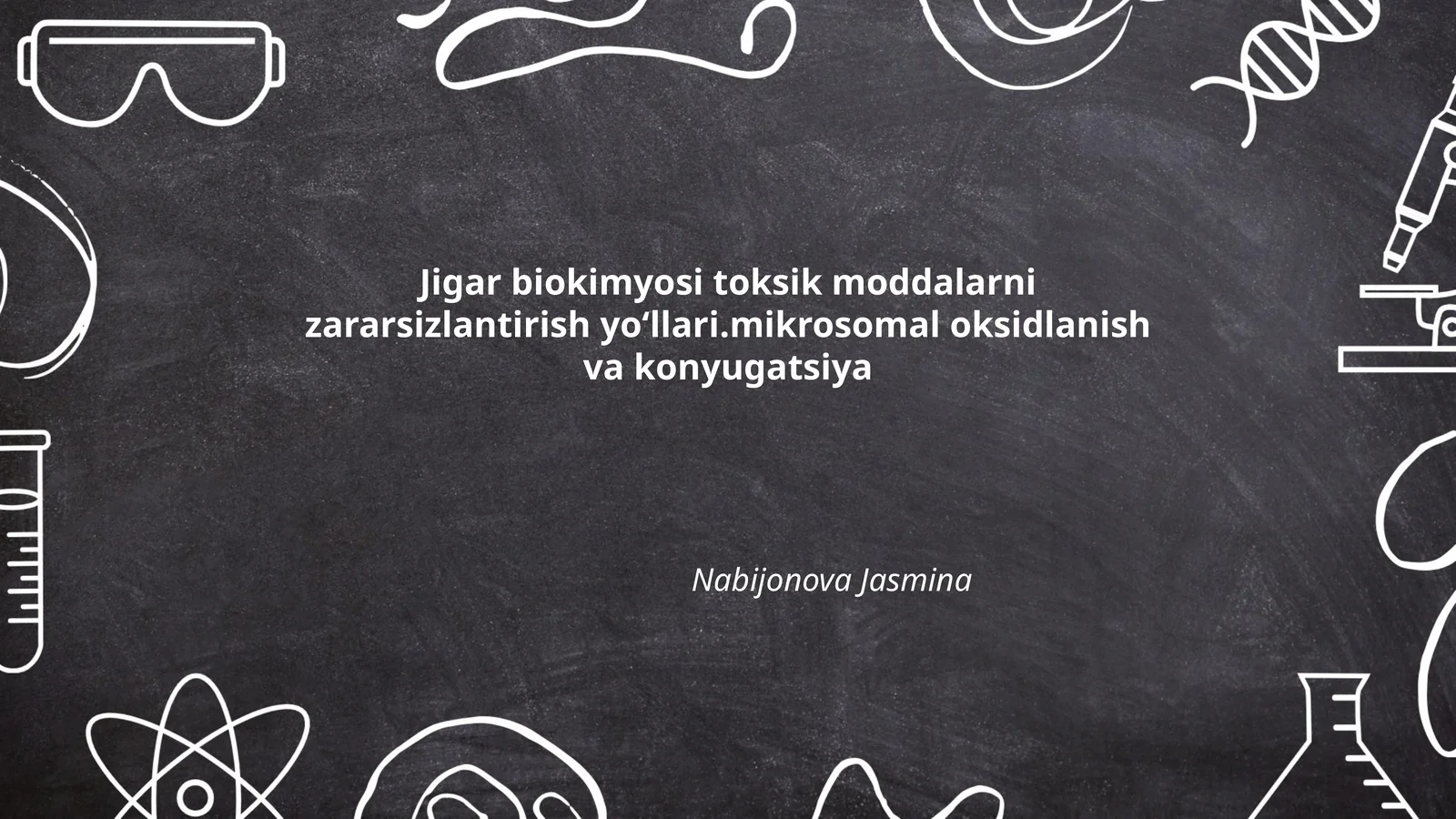 Jigar biokimyosi toksik moddalarni zararsizlantirish yoʻllari.mikrosomal oksidlanish va konyugatsiya