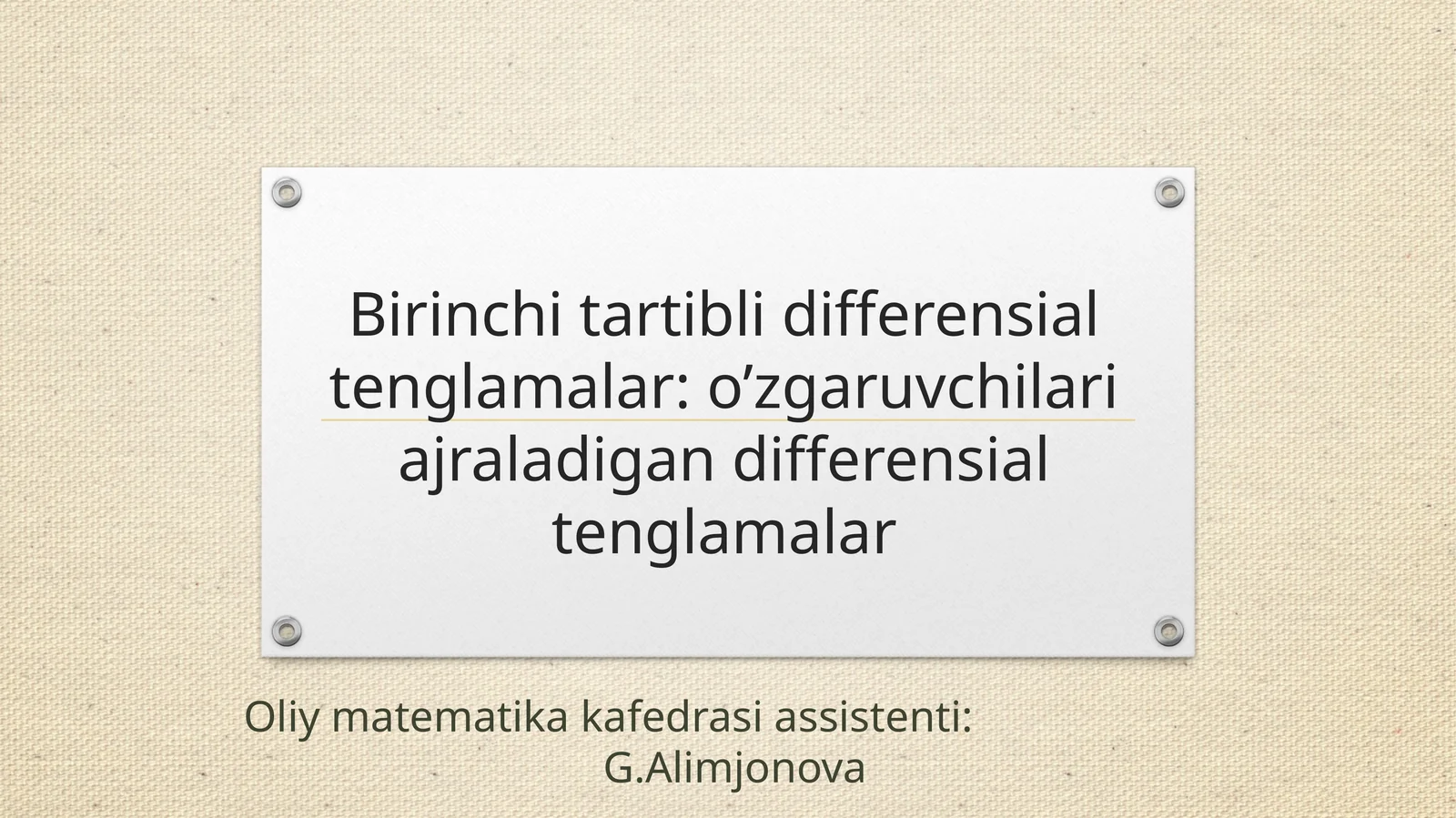 Birinchi tartibli differensial tenglamalar: o’zgaruvchilari ajraladigan differensial tenglamalar