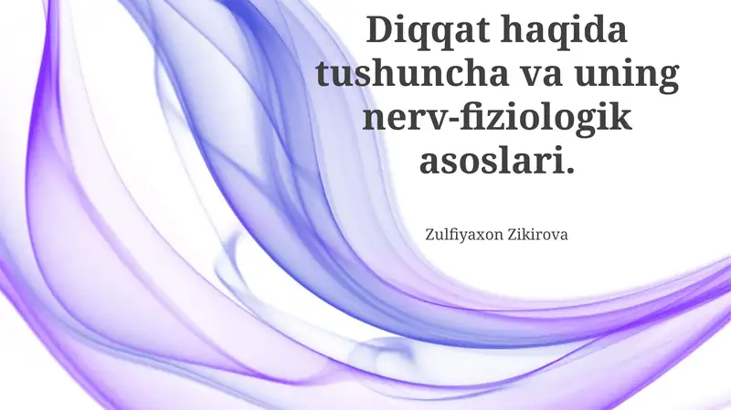 Diqqat haqida tushuncha va uning nerv-fiziologik asoslari