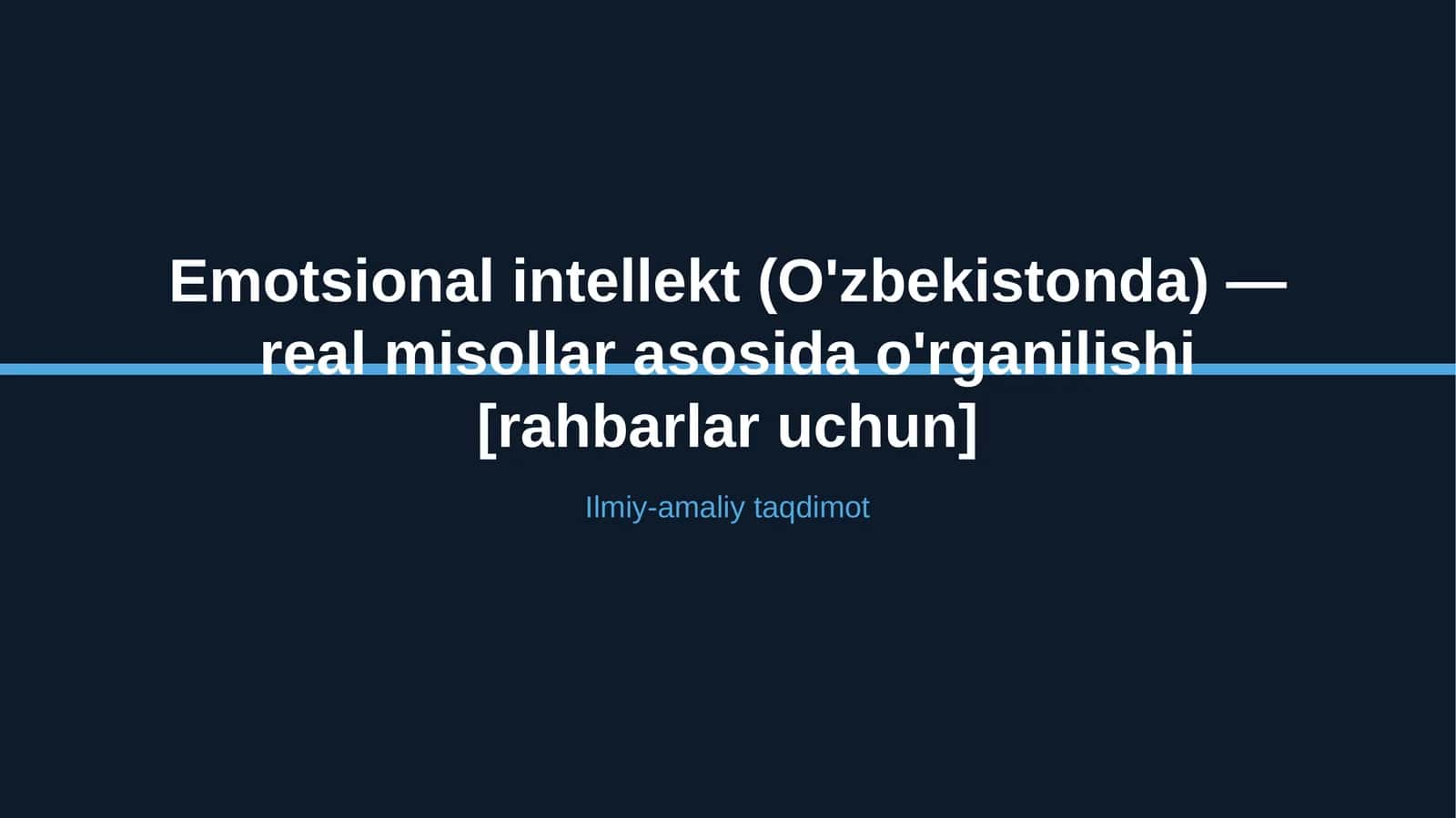 Emotsional intellekt (O'zbekistonda) — real misollar asosida o'rganilishi [rahbarlar uchun]