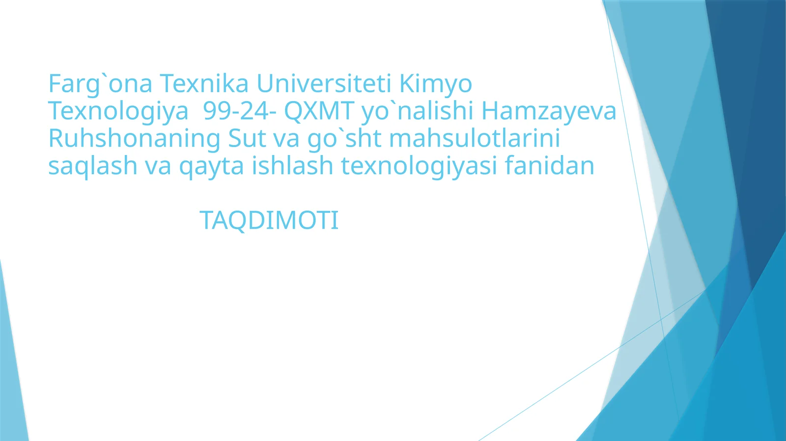 Kimyo Texnologiya 99-24- QXMT yo`nalishi Hamzayeva Ruhshonaning Sut va go`sht mahsulotlarini saqlash va qayta ishlash texnologiyasi fanidan TAQDIMOTI