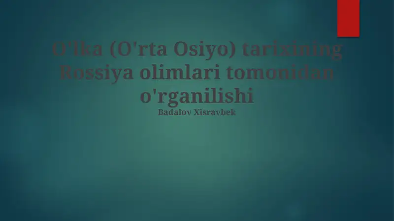 O'lka(O'rta Osiyo)tarixiningRossiyaolimlaritomonidano'rganilishi