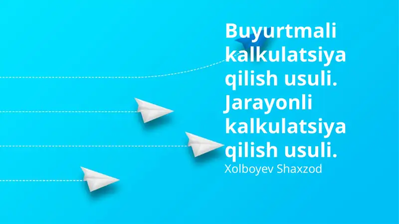 Ish buyurtmalar va jarayonli tannarx usullari