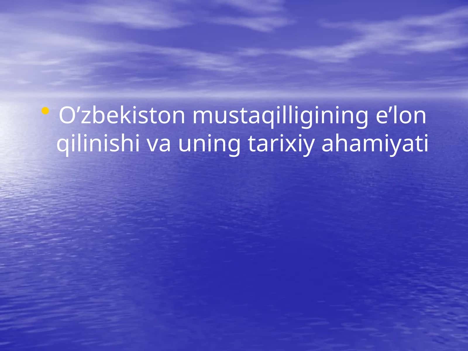 O’zbekiston davlat mustaqilligining e’lon qilinishi va uning tarixiy ahamiyati