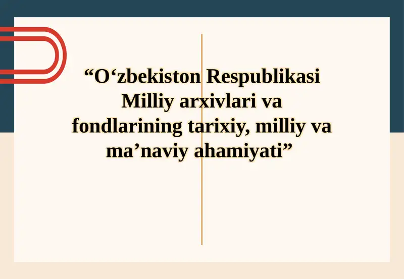 O‘zbekiston Respublikasi Milliy arxivlar ivafondlarining tarixiy, milliy va ma’naviyahamiyati