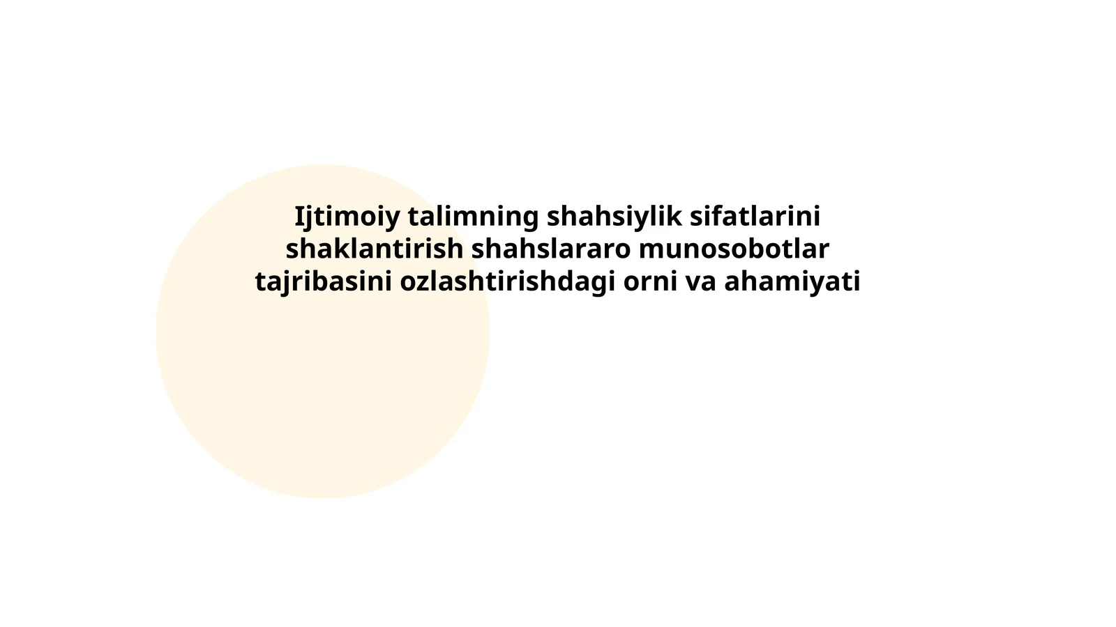 Ijtimoiy talimning shahsiylik sifatlarini shaklantirish shahslararo munosobotlar tajribasini ozlashtirishdagi orni va ahamiyati