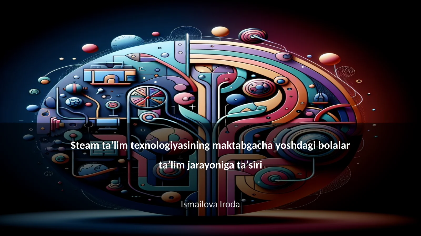 Steam taʼlim texnologiyasining maktabgacha yoshdagi bolalar taʼlim jarayoniga taʼsiri