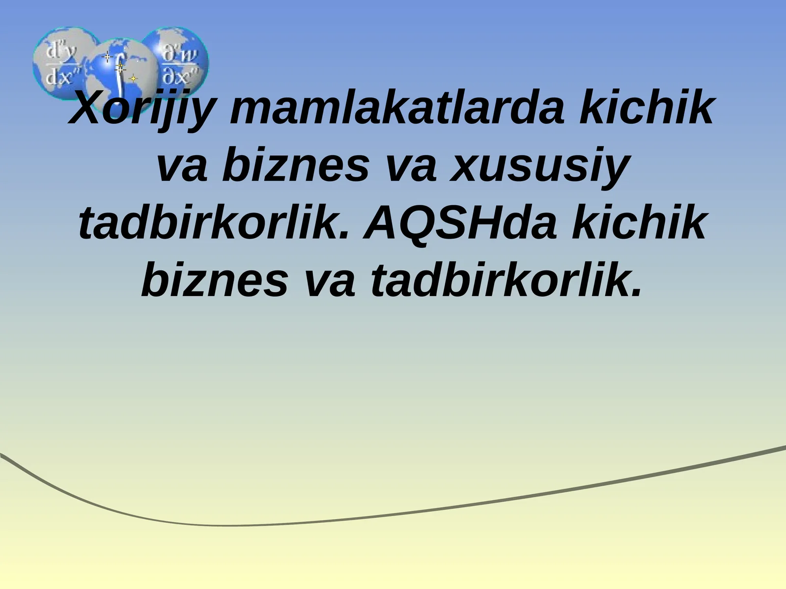 Xorijiy mamlakatlarda kichik va biznes va xususiy tadbirkorlik. AQSHda kichik biznes va tadbirkorlik