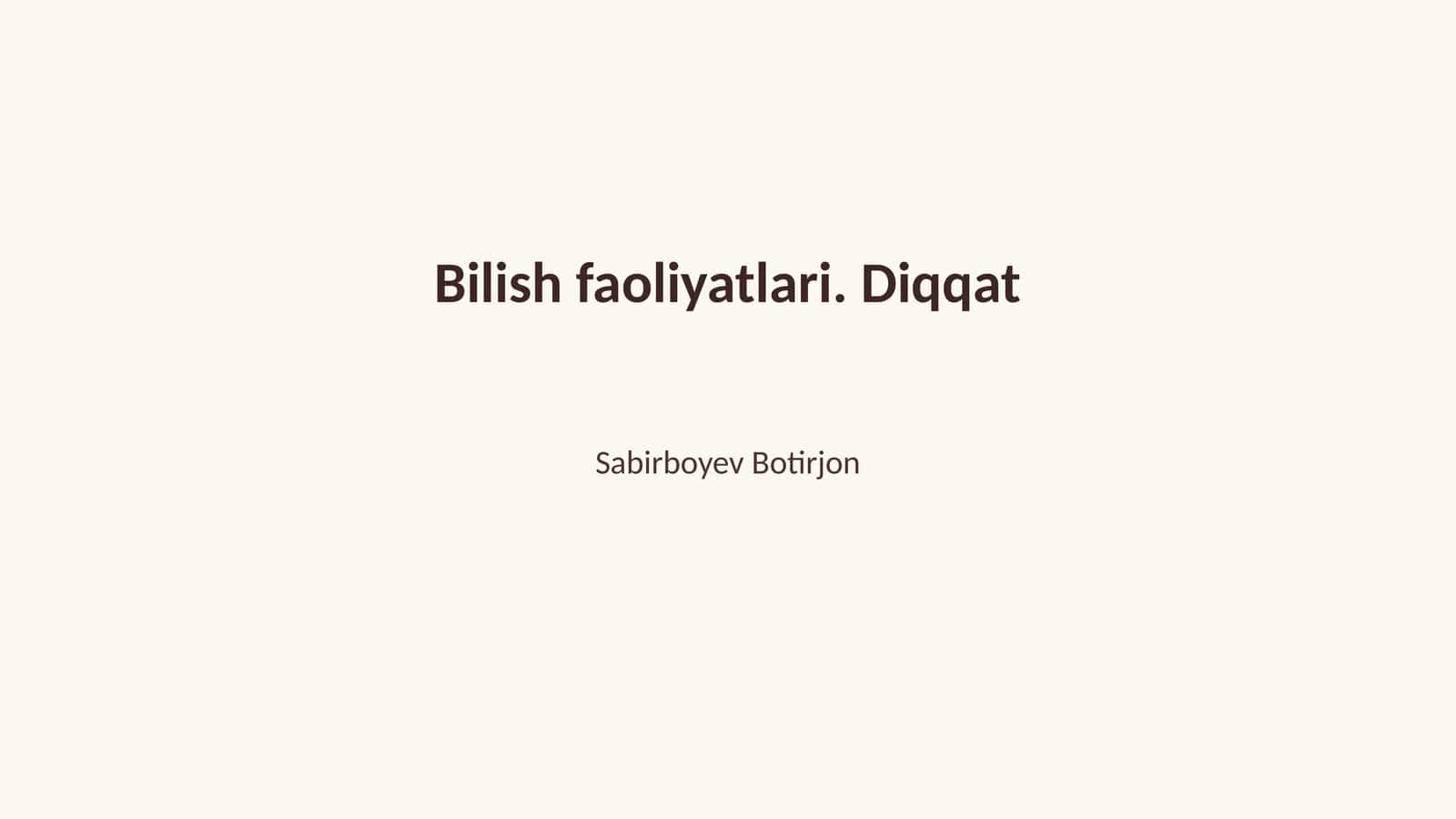 Bilish faoliyatlari. Diqqat