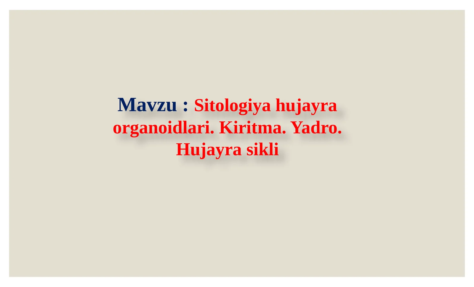 Sitologiya hujayra organoidlari. Kiritma. Yadro. Hujayra sikli
