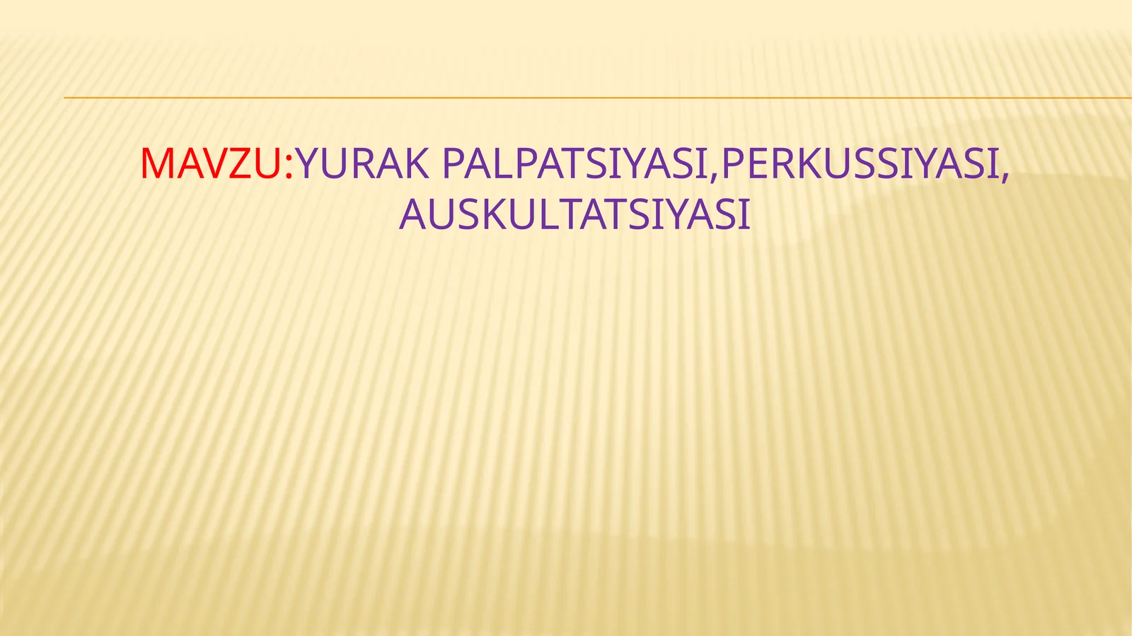 Yurak palpatsiyasi,perkussiyasi,auskultatsiyasi