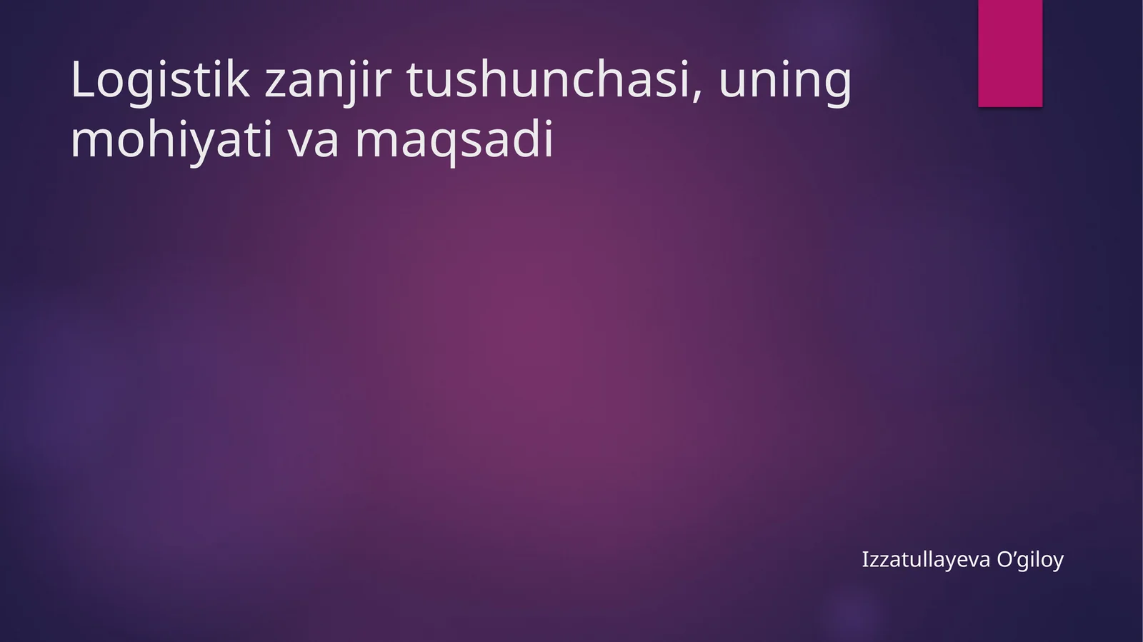 Logistik zanjir tushunchasi, uning mohiyati va maqsadi
