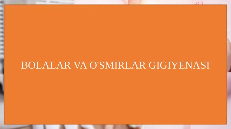 Bolalar va o'smirlar gigiyenasi