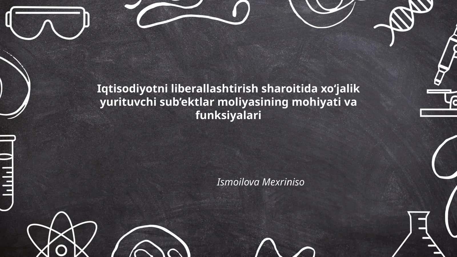 Iqtisodiyotni liberallashtirish sharoitida xo‘jalik yurituvchi sub’ektlar moliyasining mohiyati va funksiyalari