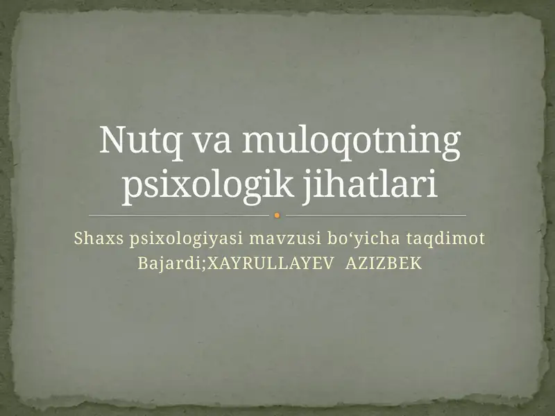Shaxs psixologiyasi - Tags: Nutq, muloqot, psixologik jihatlari - Description: Shaxsning nutq va muloqotning psixologik jihatlari bilan bog‘liq tushunchalarini o‘z ichiga olgan taqdimot. - Category: Taqdimotlar/Psixologiya