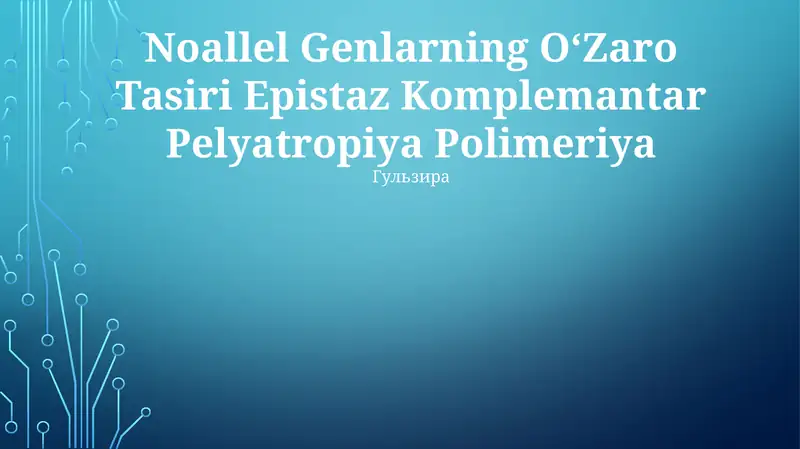 Noallel Genlarning OʻZaro Tasiri Epistaz Komplemantar Pelyatropiya Polimeriya