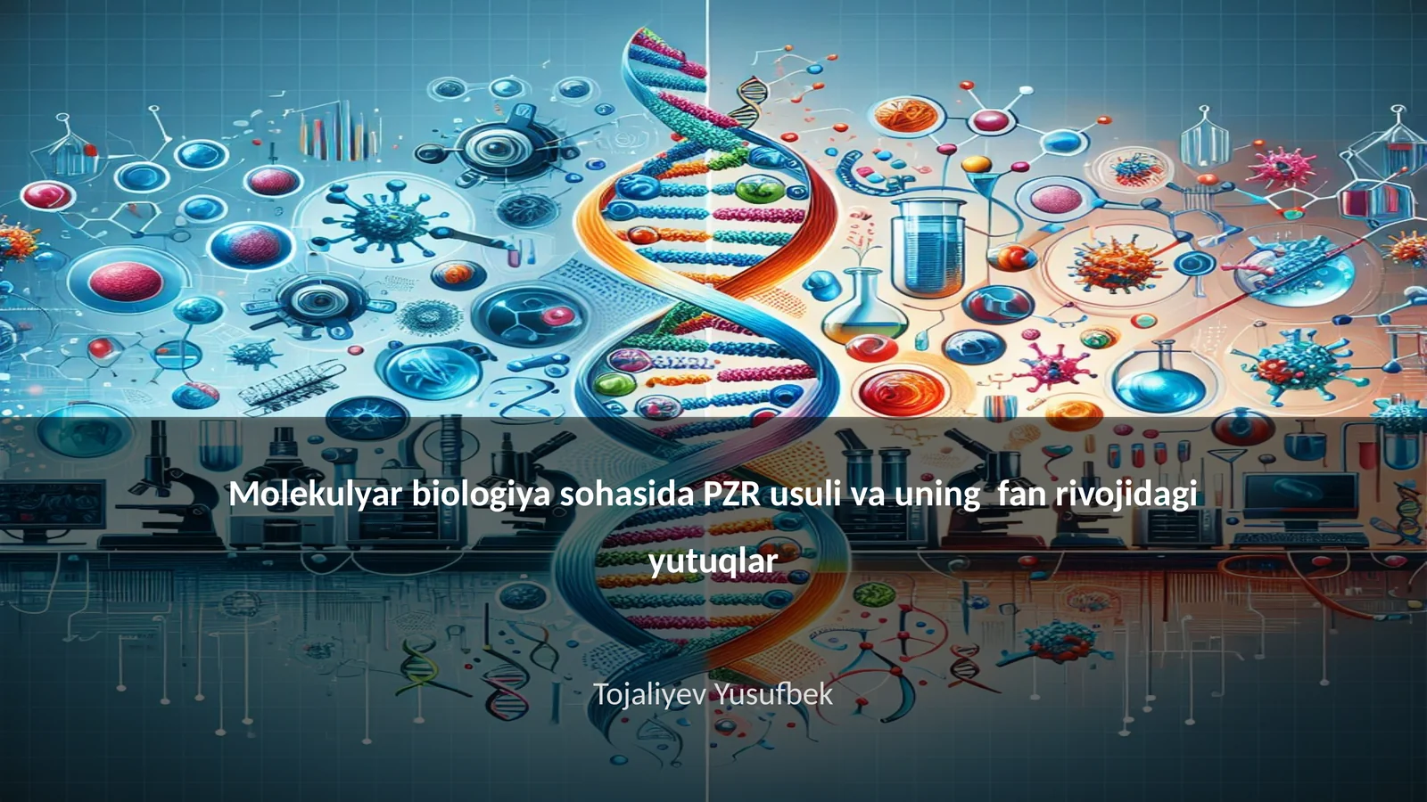 Molekulyar biologiya sohasida PZR usuli va uning fan rivojidagi yutuqlar