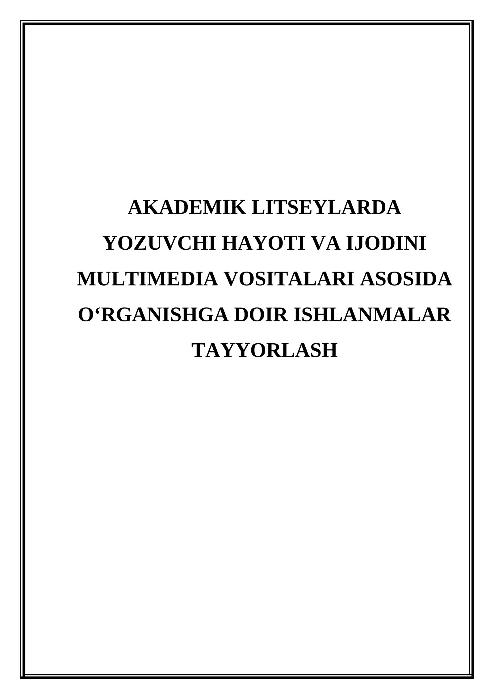 Akademik litseylarda yozuvchi hayoti va ijodini multimedia vositalari asosida o'rganishga doir ishlnmalar tayyorlash