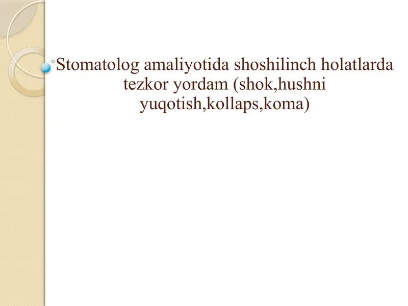 Stomatolog amaliyotida shoshilinch holatlarda tezkor yordam (shok,hushni yuqotish,kollaps,koma)