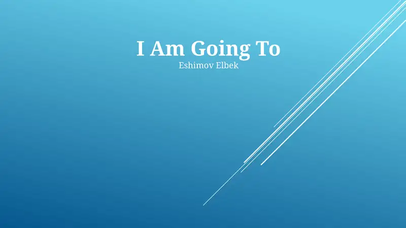 I Am Going To