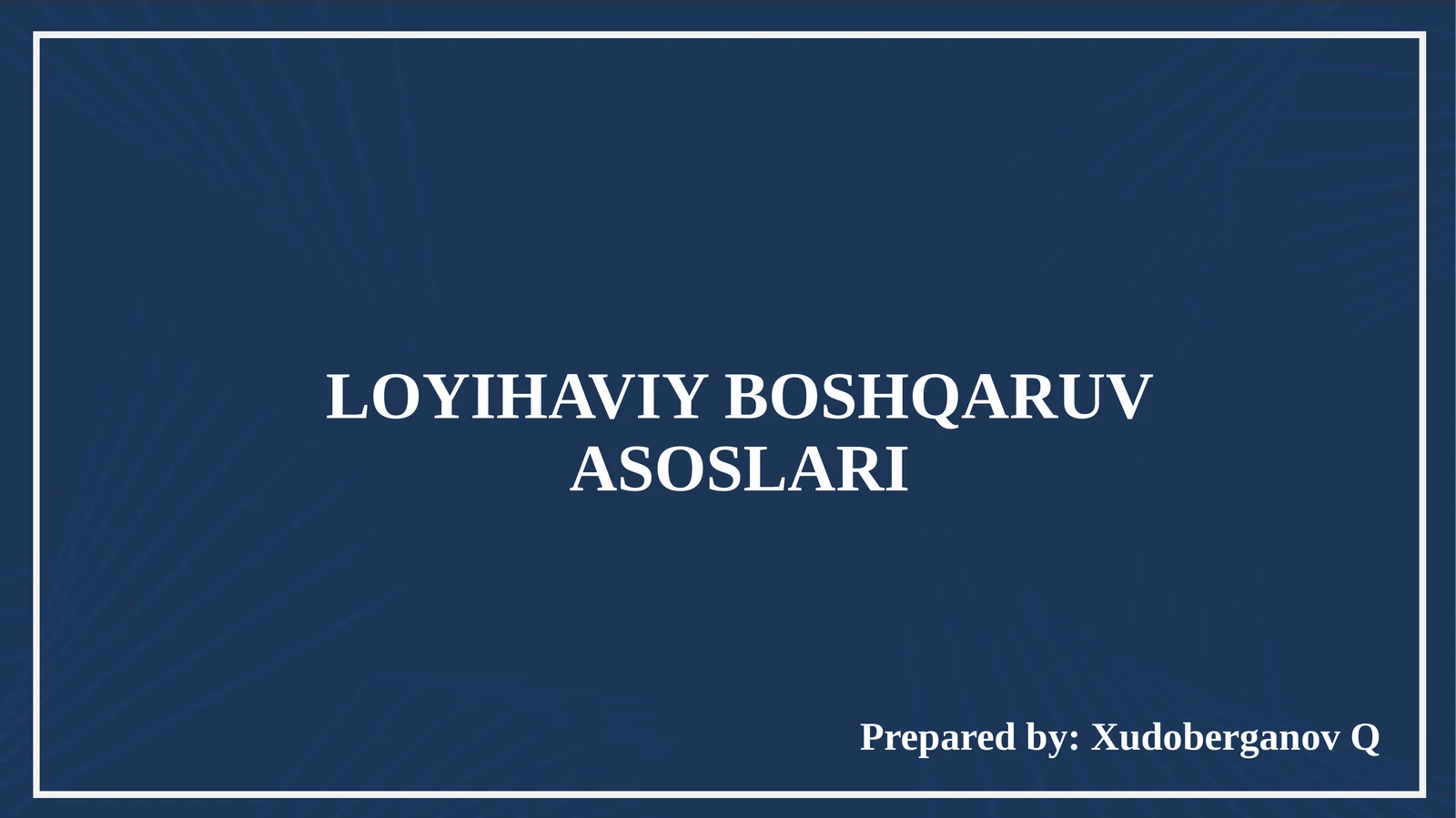 LOYIHAVIY BOSHQARUV ASOSLARI