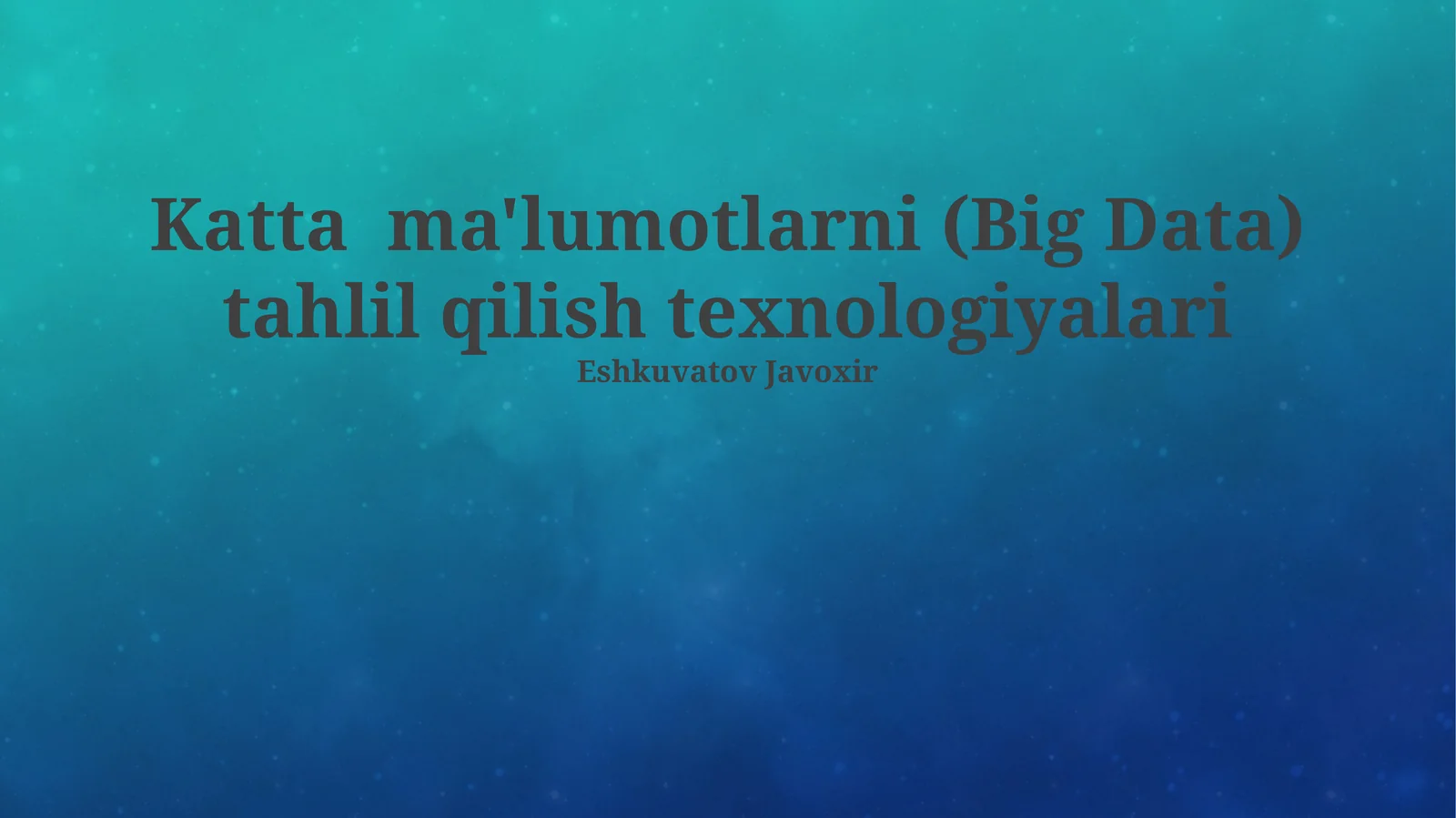 Katta ma'lumotlarni (Big Data) tahlil qilish texnologiyalari