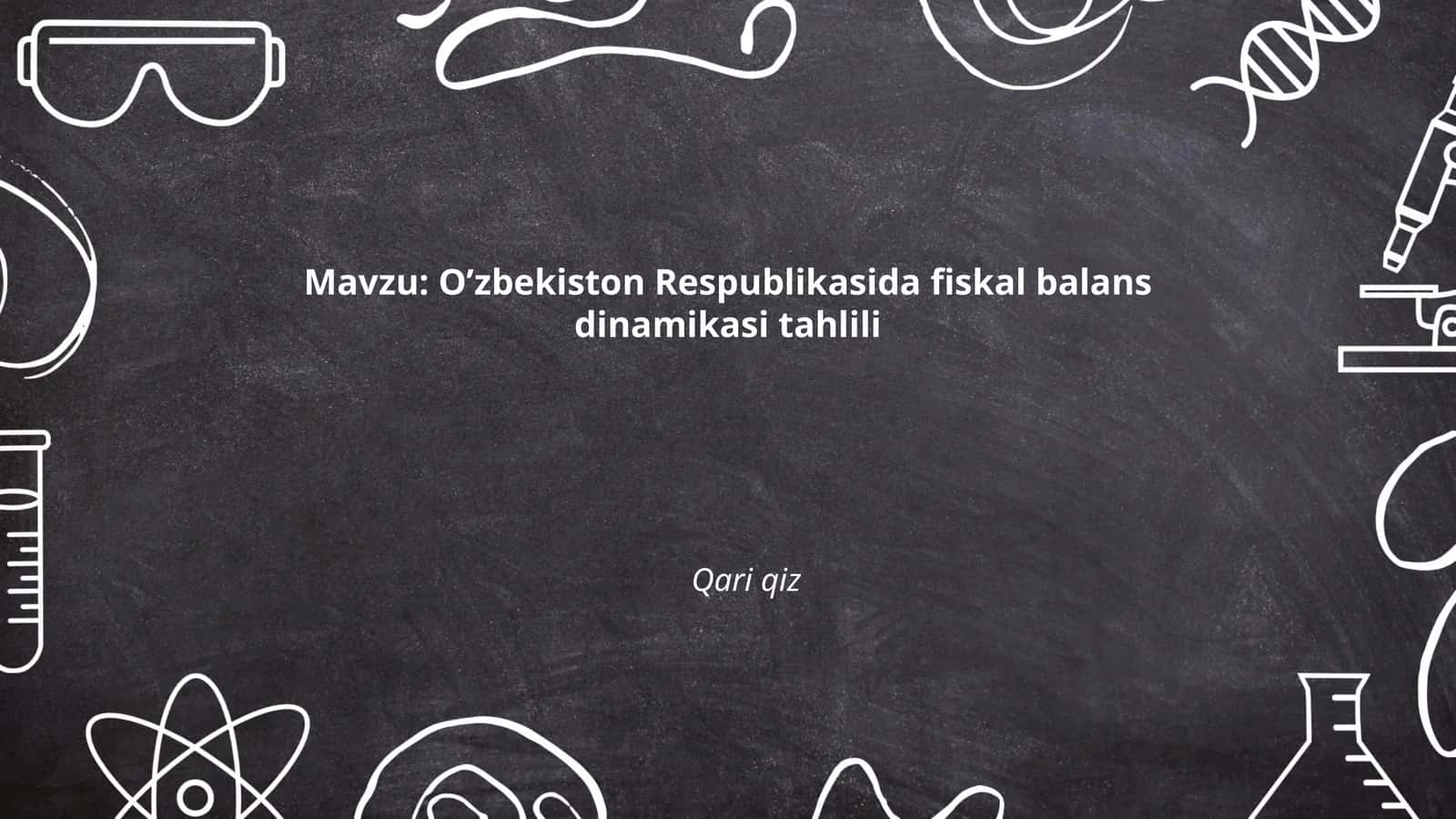 O'zbekiston Respublikasida fiskal balans dinamikasi tahlili