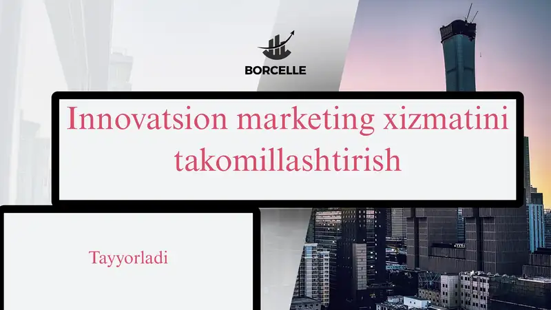 Innovatsion marketing xizmatini takomillashtirish